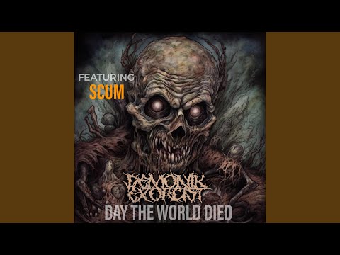 Day The World Died (feat. Scum)