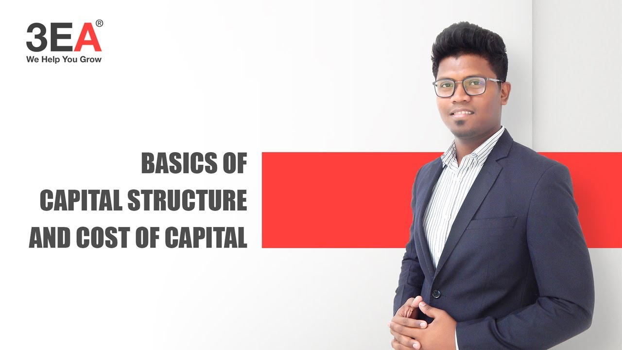Basics of Capital Structure and Cost of Capital | 3EA