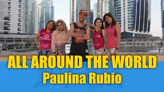 All Around the World I Paulina Rubio I Zumba® I Dance Fitness I Choreography I 4K