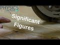 What Are  Significant Figures? | Physics in Motion