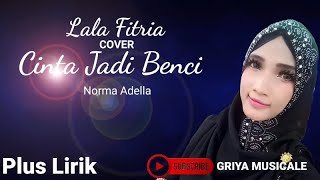 Download lagu Cover Cinta Jadi Benci Lirik - Lala Fitria (Adella) mp3