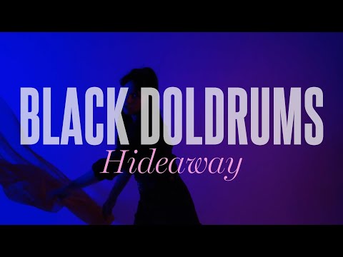 Black Doldrums - Hideaway Official Video