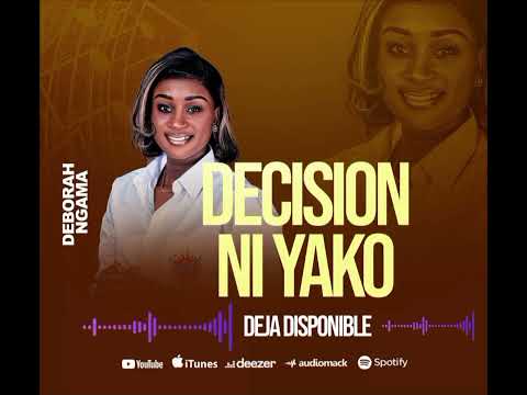 DÉCISION NI YAKO BY DEBORAH NGAMA AUDIO DISPONIBLE