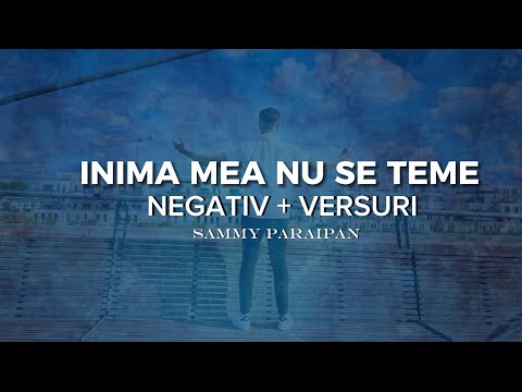 NEGATIV - INIMA MEA NU SE TEME [Original Sammy Paraipan]