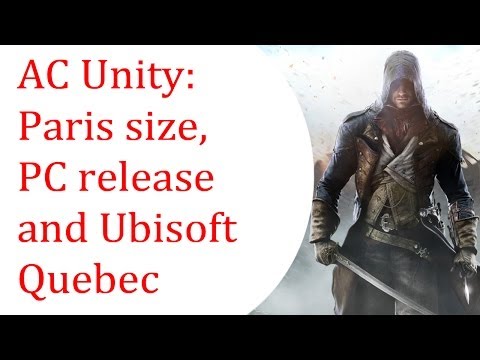 AC Unity: PC delayed ?  Paris size and Quebec making AC