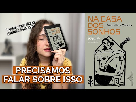 Um livro para mudar a sua perspectiva de mundo - Na casa dos sonhos (Carmen Maria Machado)