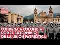La Base #2x67 - Condena a Colombia por el exterminio de la Unión Patriótica