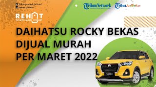 REHAT: Mobil SUV Compact Daihatsu Rocky Bekas Dijual Murah per Maret 2022