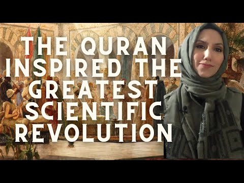 THE QURAN INSPIRED THE GREATEST SCIENTIFIC REVOLUTION - SAFIYYAH SABREEN