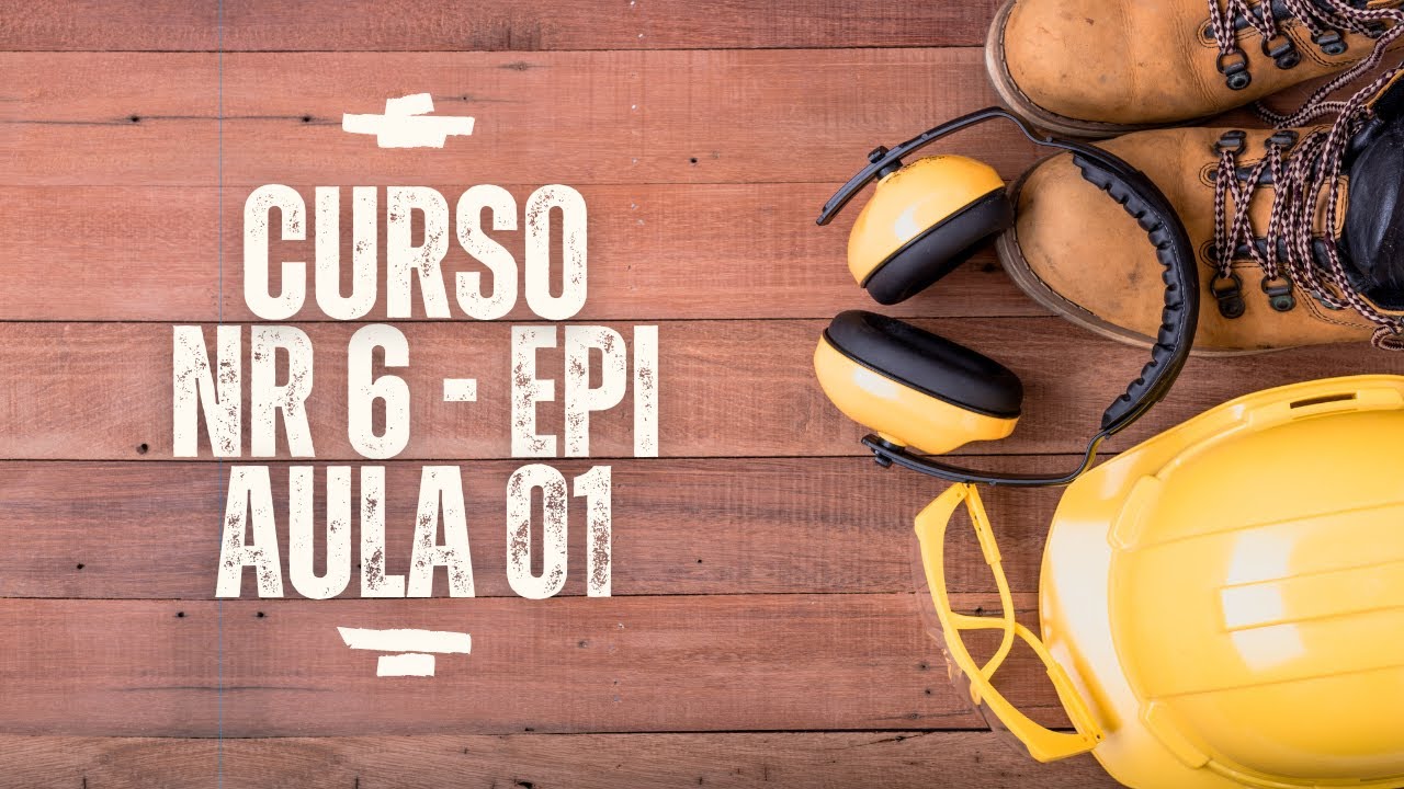 [GRATUITO] NR 6 - EPI: Tudo o que você precisa saber para se proteger no trabalho! Aula 01