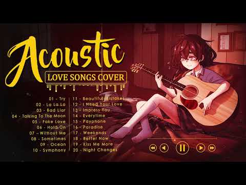 Top Hits Acoustic 2021 Playlist - Best English Acoustic Love Songs Cover Of Popular Songs Ever