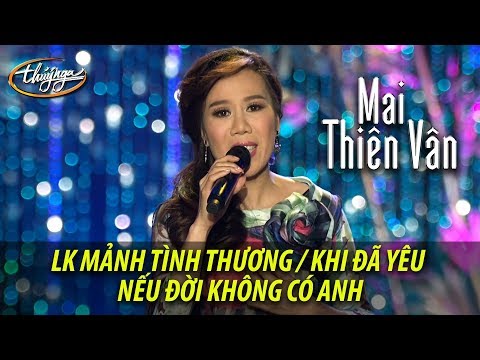 Mai Thiên Vân - LK Mảnh Tình Thương / Khi Đã Yêu / Nếu Đời Không Có Anh