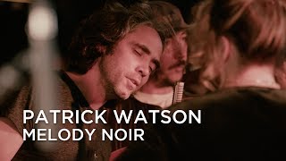 Patrick Watson | Melody Noir | First Play Live