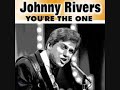 YOU'RE THE ONE  - JOHNNY RIVERS