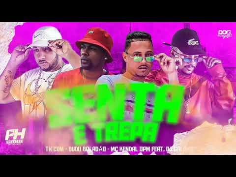 TH CDM , DUDU BOLADÃO E MC KENDAL OPM FEAT. DJ GALAXY - SENTA E TREPA