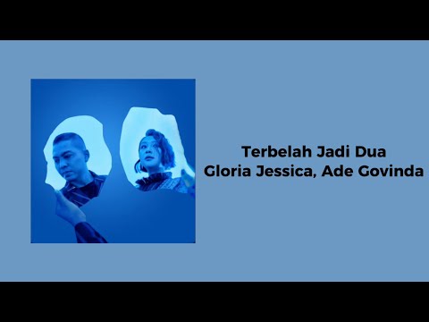 Terbelah jadi dua - Gloria Jessica, Ade Govinda || Lirik Lagu