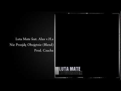 Luta Mate feat. Alus vHs - Nie Przejdę Obojętnie - Blend (Prod.Czacha)