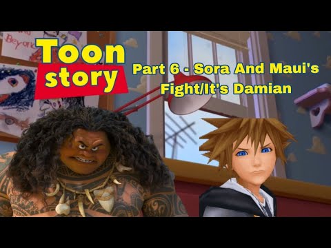"Toon Story" Part 6 - Sora And Maui's Fight/It's Damian