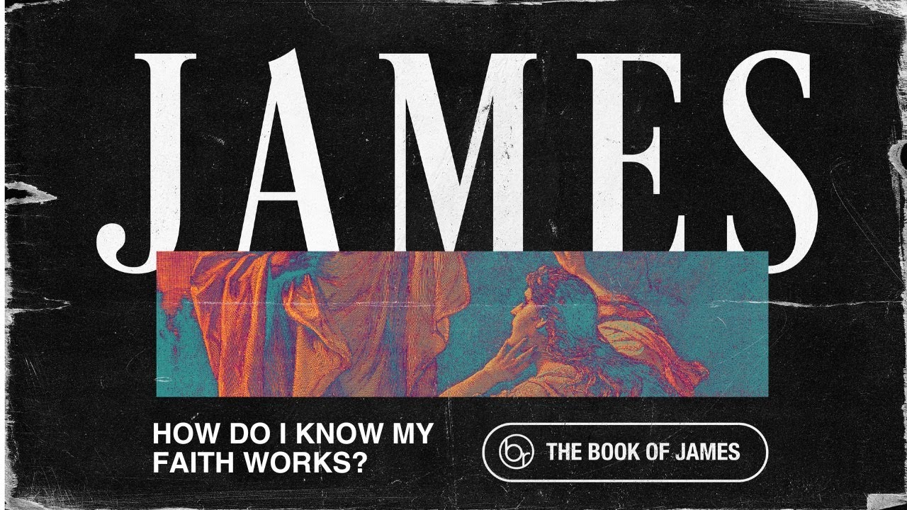How Do I Know My Faith Works? | The Book Of James - Pastor James Biffert