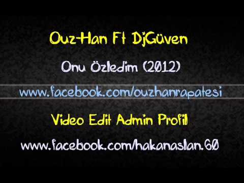 Ouz-Han Ft DjGüven - Onu Özledim(2012)