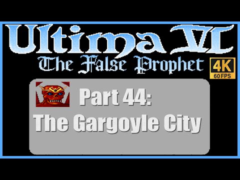Ultima VI The False Prophet PC Walkthrough Part 44 The Gargoyle City