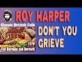 Roy Harper - Don't You Grieve - 1970 song about Judas Iscariot LYRICS - Hench Bros Roy Harper - Don't You Grieve - 1970 song about Judas Iscariot LYRICS