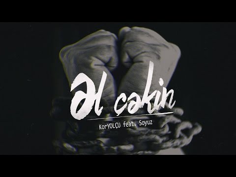 KorYOLÇU feat. Soyuz - Əl çəkin!