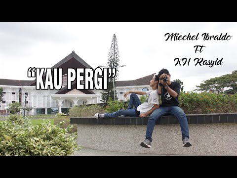 Miykell ft KH.Rasyid - Kau Pergi (MUSIC VIDEO)