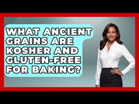 What Ancient Grains Are Kosher And Gluten-free For Baking? - The Kosher Way