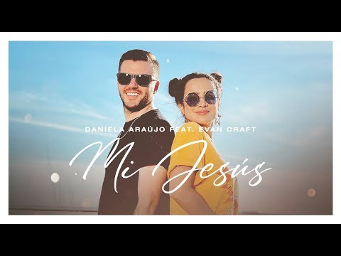 Daniela Araújo, Evan Craft - Mi Jesús (Vídeo Oficial)