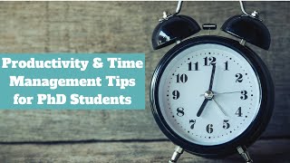 Productivity and time management tips for PhD students