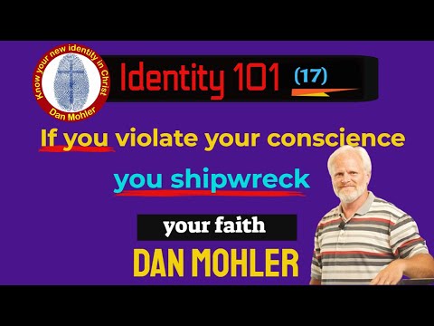 ✝️ If you violate your conscience you shipwreck your faith (Identity 101 - No 17 ) - Dan Mohler