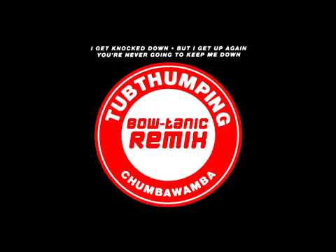 Chumbawamba - Tubthumping (BOW-tanic Extended Remix)