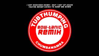 Chumbawamba - Tubthumping (BOW-tanic Extended Remix)