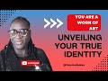 Unveiling Your True Identity As A Work Of Art Christianmotivation Whoami