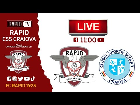 #LIVE | FINALA CN U17 | RAPID 🆚 CSS Craiova