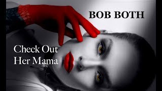 Check Out Her Mama - Bob Both