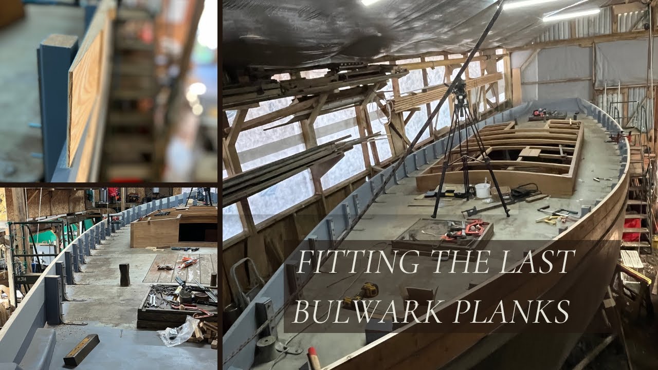 Fitting the Final Bulwark Planks!  ***Episode 28***