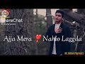Aaja Mera Dil Nahi Lagda Whatsapp Status