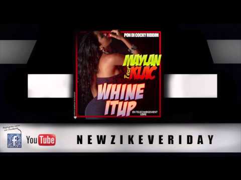 MAYLAN FEAT KLAC - WHINE ITUP - EXCLU 2013