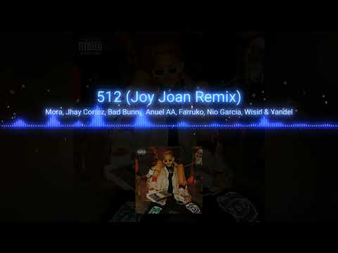 Mora, Jhayco, Bad Bunny, Anuel AA, Farruko, Nio Garcia, Wisin & Yandel - 512 (Kasumi JOY Remix)