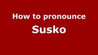 How to pronounce Susko