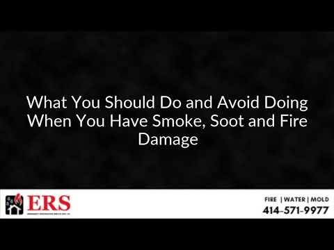 What You Should Do and Avoid Doing When You Have Smoke, Soot and Fire Damage
