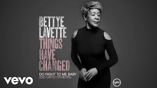 Bettye LaVette - Do Right To Me Baby (Do Unto Others) (Audio)