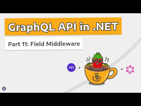Field Middleware (w/ Global State) - GRAPHQL API IN .NET w/ HOT CHOCOLATE #11