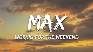 MAX - Working For The Weekend (Lyrics) feat. bbno$