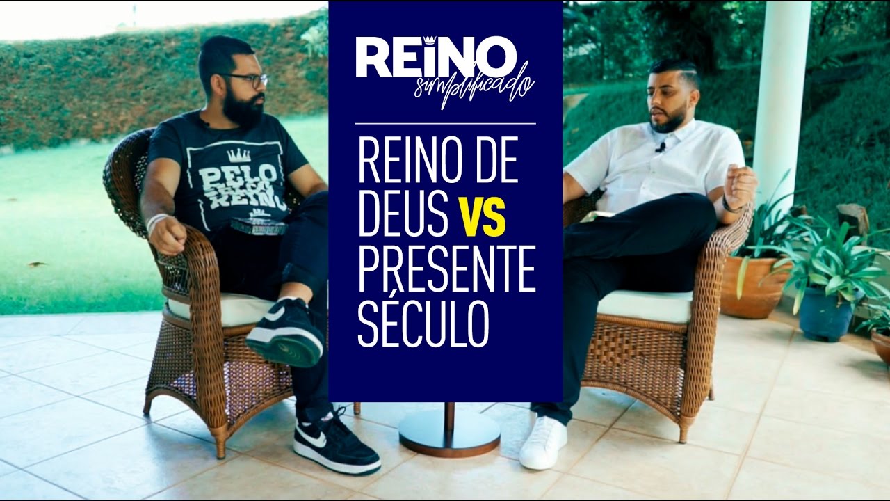 REINO DE DEUS VS PRESENTE SÉCULO - Reino Simplificado