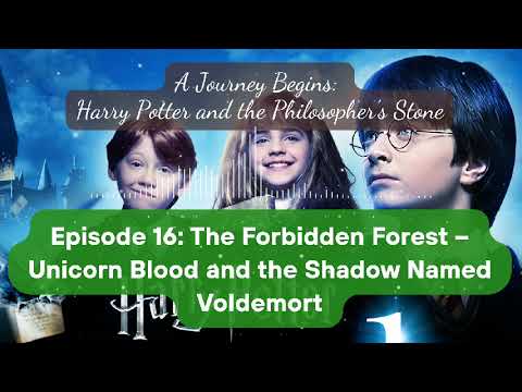 Episode 16: The Forbidden Forest – Unicorn Blood and the Shadow Named Voldemort