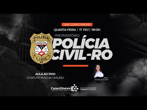 CONCURSO POLÍCIA CIVIL: AULA ESTATUTO PC/RO - PROF. ELIANE TEODORO | CONECTINOVE
