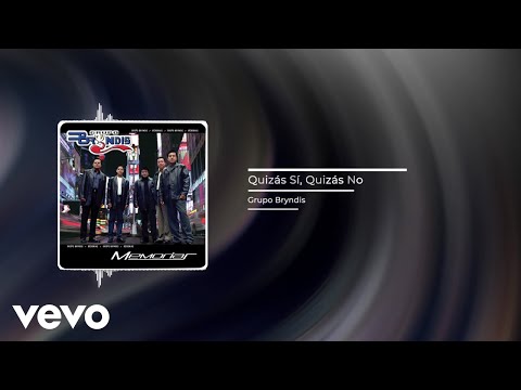 Grupo Bryndis - Quizás Si, Quizás No (Audio)